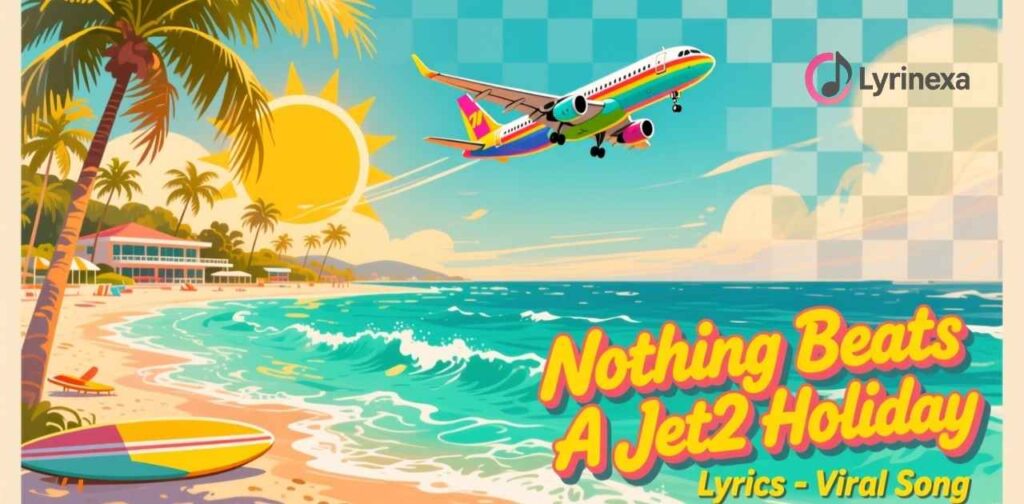 nothing-beats-a-jet2-holiday-lyrics-viral-song