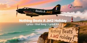 Nothing Beats A Jet2 Holiday Lyrics – Viral Song | LyrinEXA