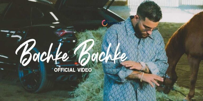 bachke-bachke-lyrics-karan-aujla-lyrinexa