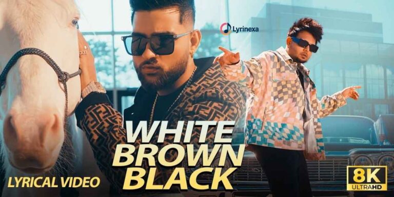 white-brown-black-lyrics-karan-aujla-lyrinexa