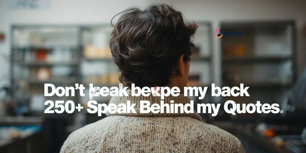 250-dont-speak-behind-my-back-quotes-to-expose-fake-people (1)