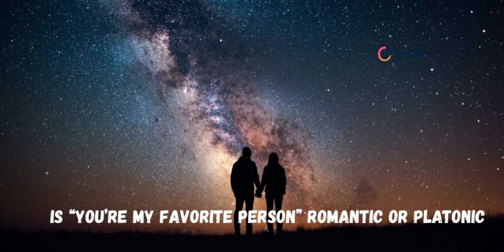 is-youre-my-favorite-person-romantic-or-platonic