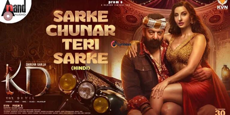 sarke-chunar-teri-sarke-lyrics-kd-the-devil-nora-fatehi-–-lyrinexa