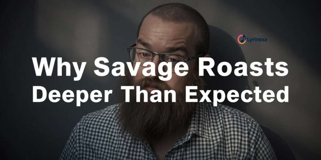 why-savage-roasts-hit-deeper-than-expected